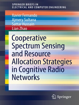 cover image of Cooperative Spectrum Sensing and Resource Allocation Strategies in Cognitive Radio Networks